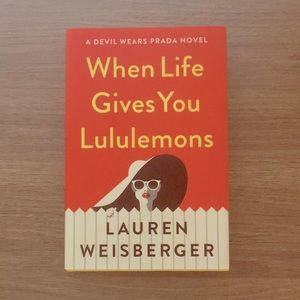 “When Life Gives You Lululemons”-Lauren Weisberger
